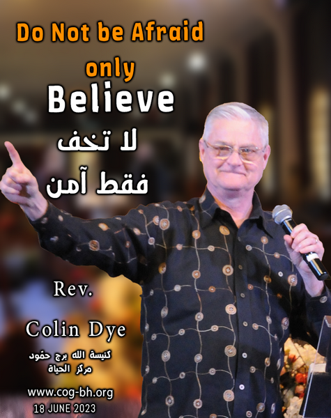 Rev. Colin Dye Do not be Afraid Only Believe 18 June 2023 afternoon meeting (Copy)